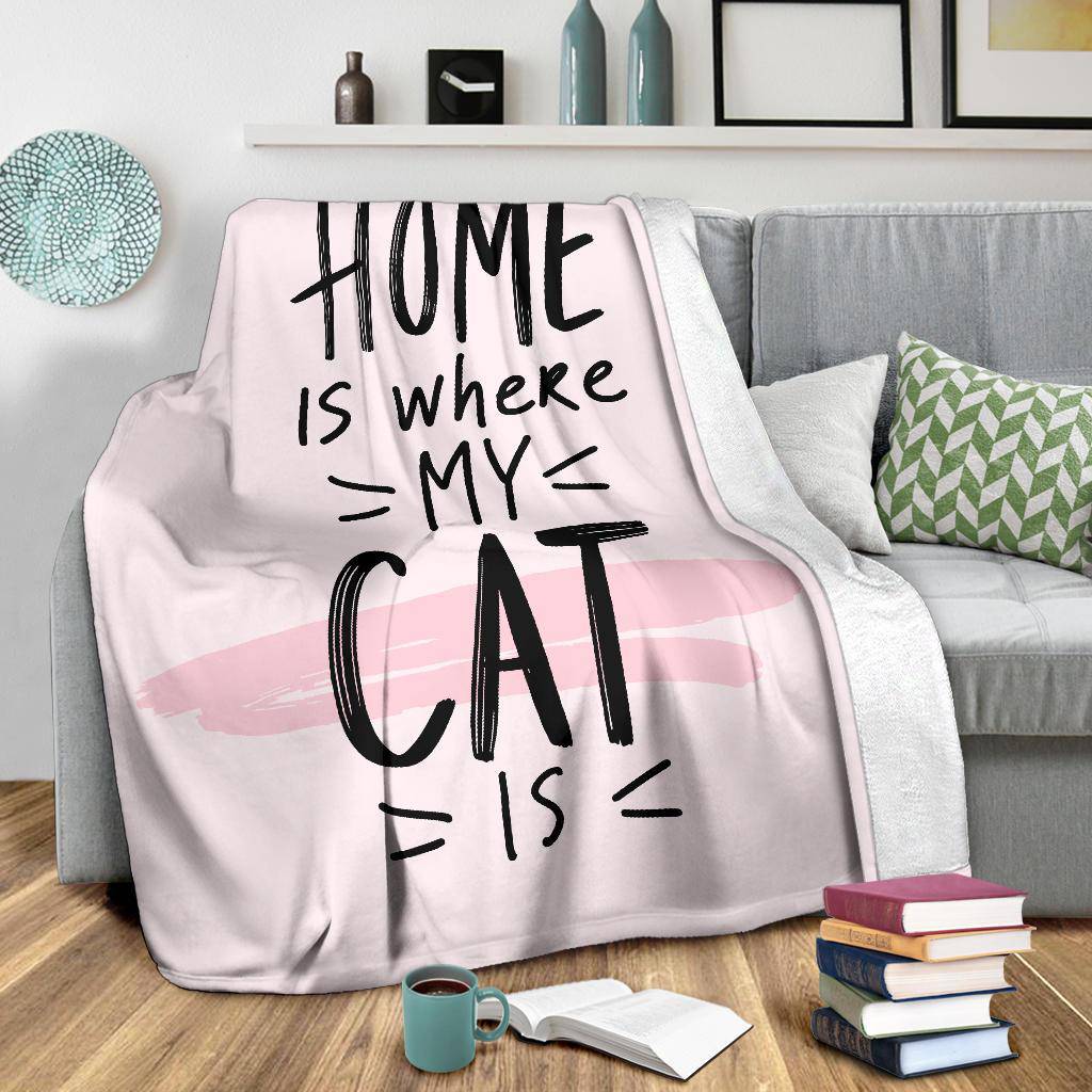 Home Is Where My Cat Is, Love Kitten Quote Premium Blanket - Top Content | POD Collection | Free Shipping