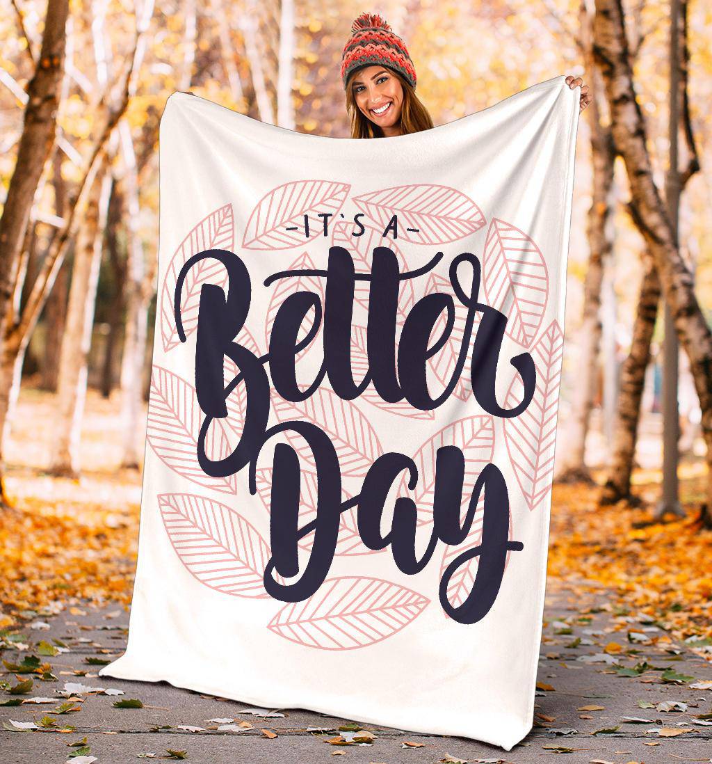 It's a Better Day Quote Inspiration Premium Blanket - Top Content | POD Collection | Free Shipping