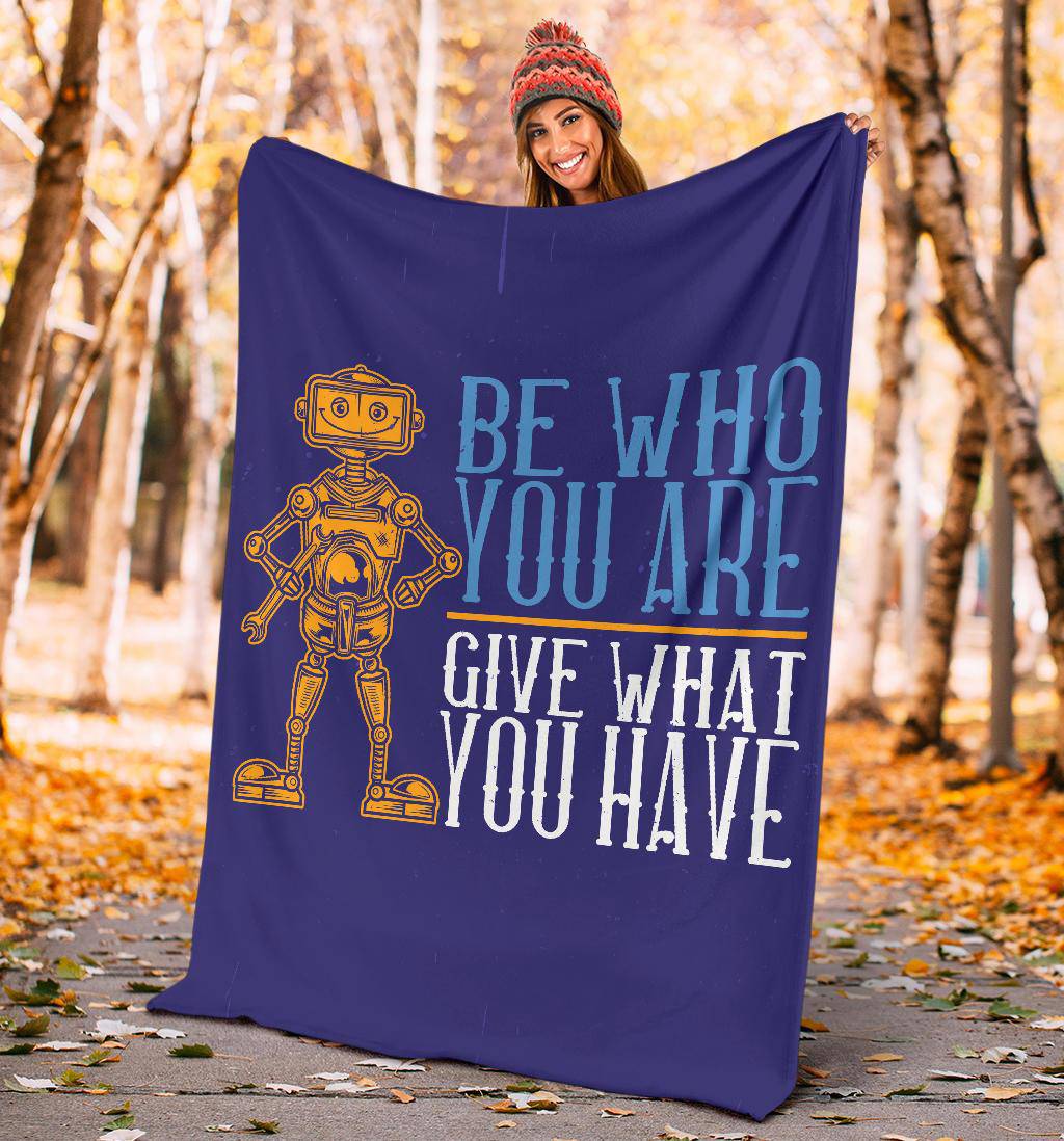 Be who you are Give what you have Motivational Inspiration Quotes Premium Blanket - Top Content | POD Collection | Free Shipping