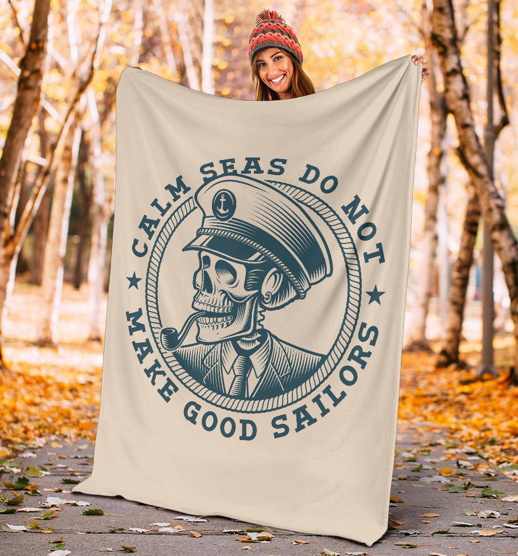 Skull Sea Captain Calm Seas Do Not Make Good Sailors Premium Blanket - Top Content | POD Collection | Free Shipping