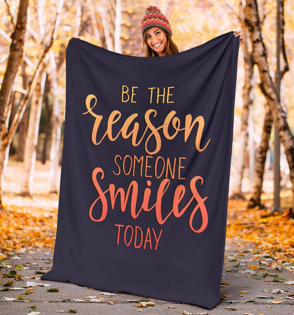 Premium Blanket Qoute Be Reason Someone Smiles Today Typography - Top Content | POD Collection | Free Shipping