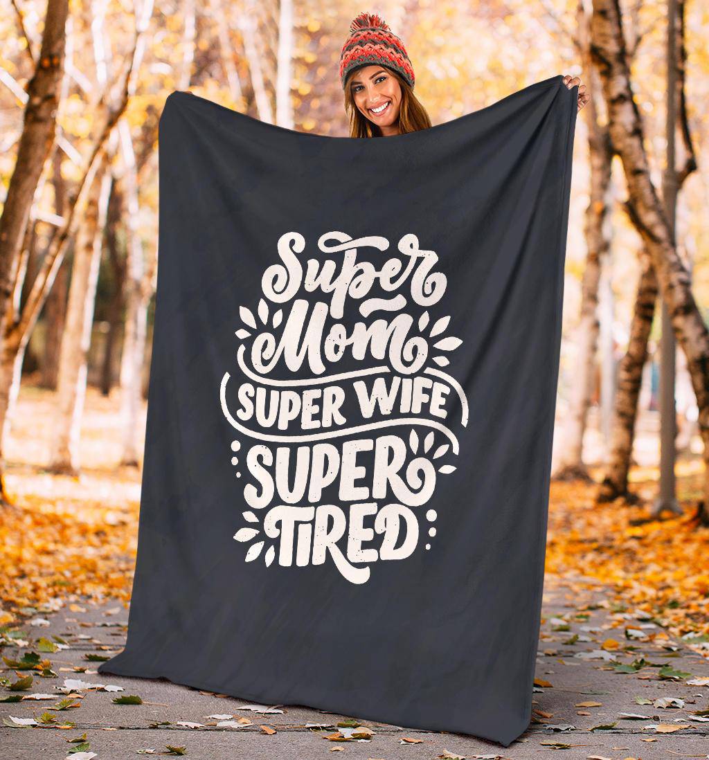 Super Tired Mom WIfe Gift Premium Blanket - Top Content | POD Collection | Free Shipping