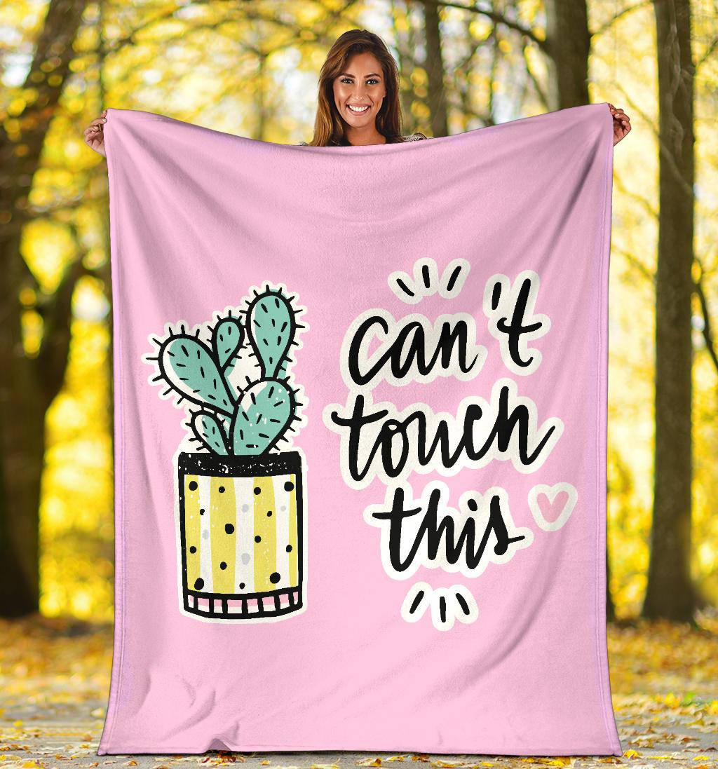 Positive Cactus Plant Cartoon Premium Blanket, Can't Touch This Quote - Top Content | POD Collection | Free Shipping