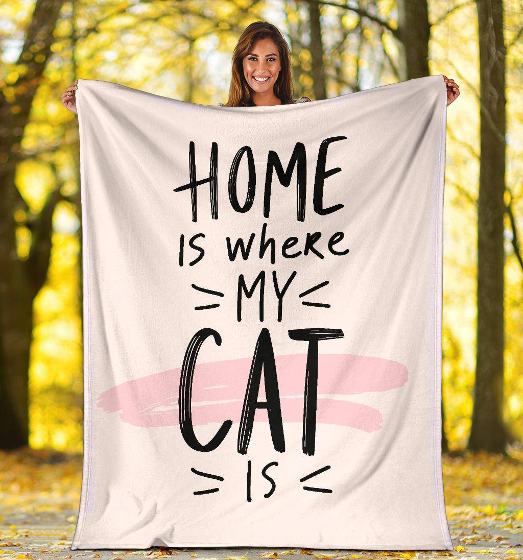 Home Is Where My Cat Is, Love Kitten Quote Premium Blanket - Top Content | POD Collection | Free Shipping