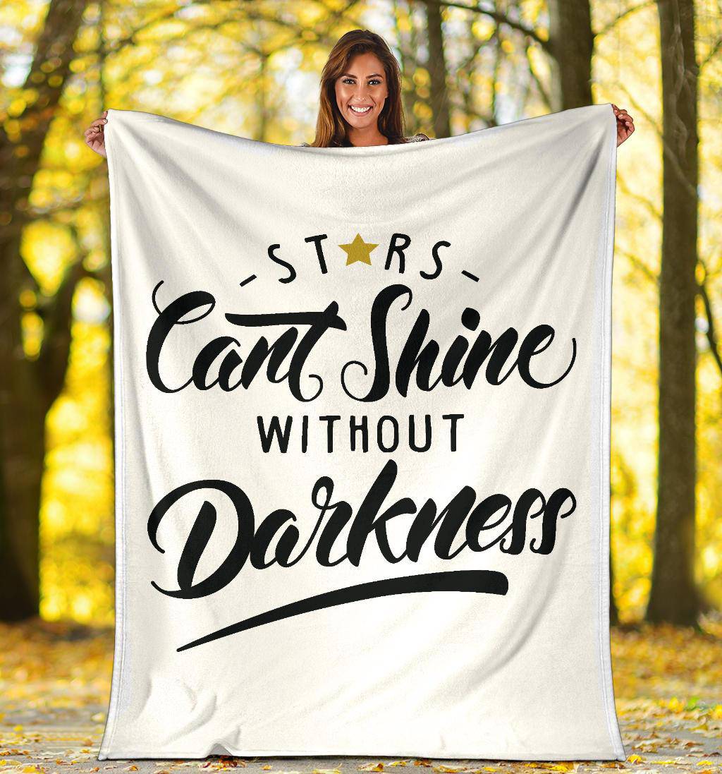 Stars Cant Shive Without Darkness Quote Premium Blanket - Top Content | POD Collection | Free Shipping