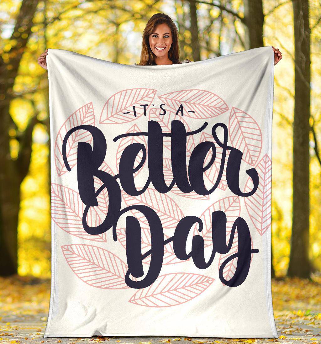 It's a Better Day Quote Inspiration Premium Blanket - Top Content | POD Collection | Free Shipping