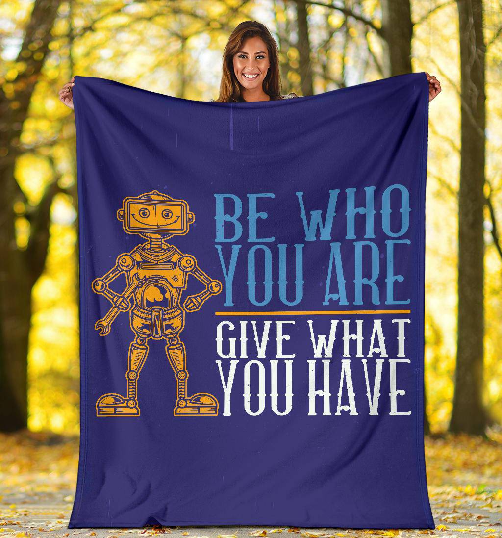 Be who you are Give what you have Motivational Inspiration Quotes Premium Blanket - Top Content | POD Collection | Free Shipping