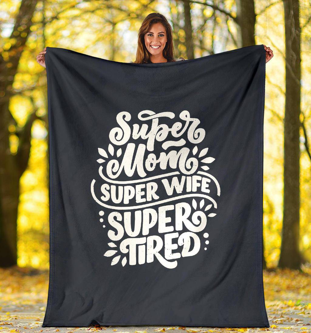 Super Tired Mom WIfe Gift Premium Blanket - Top Content | POD Collection | Free Shipping