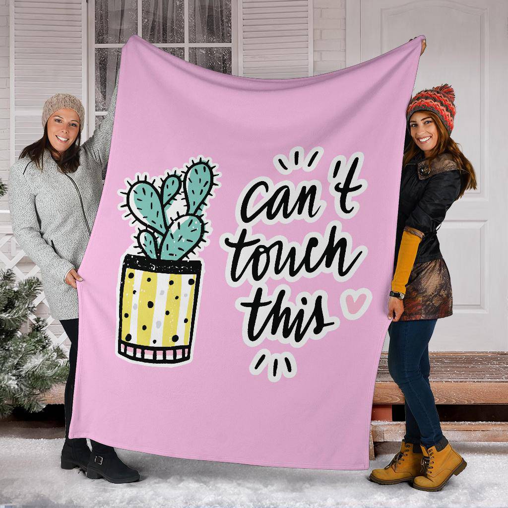 Positive Cactus Plant Cartoon Premium Blanket, Can't Touch This Quote - Top Content | POD Collection | Free Shipping