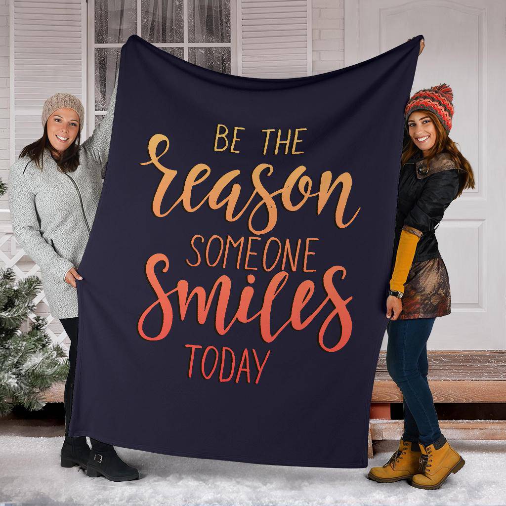 Premium Blanket Qoute Be Reason Someone Smiles Today Typography - Top Content | POD Collection | Free Shipping