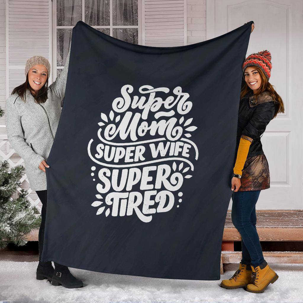 Super Tired Mom WIfe Gift Premium Blanket - Top Content | POD Collection | Free Shipping