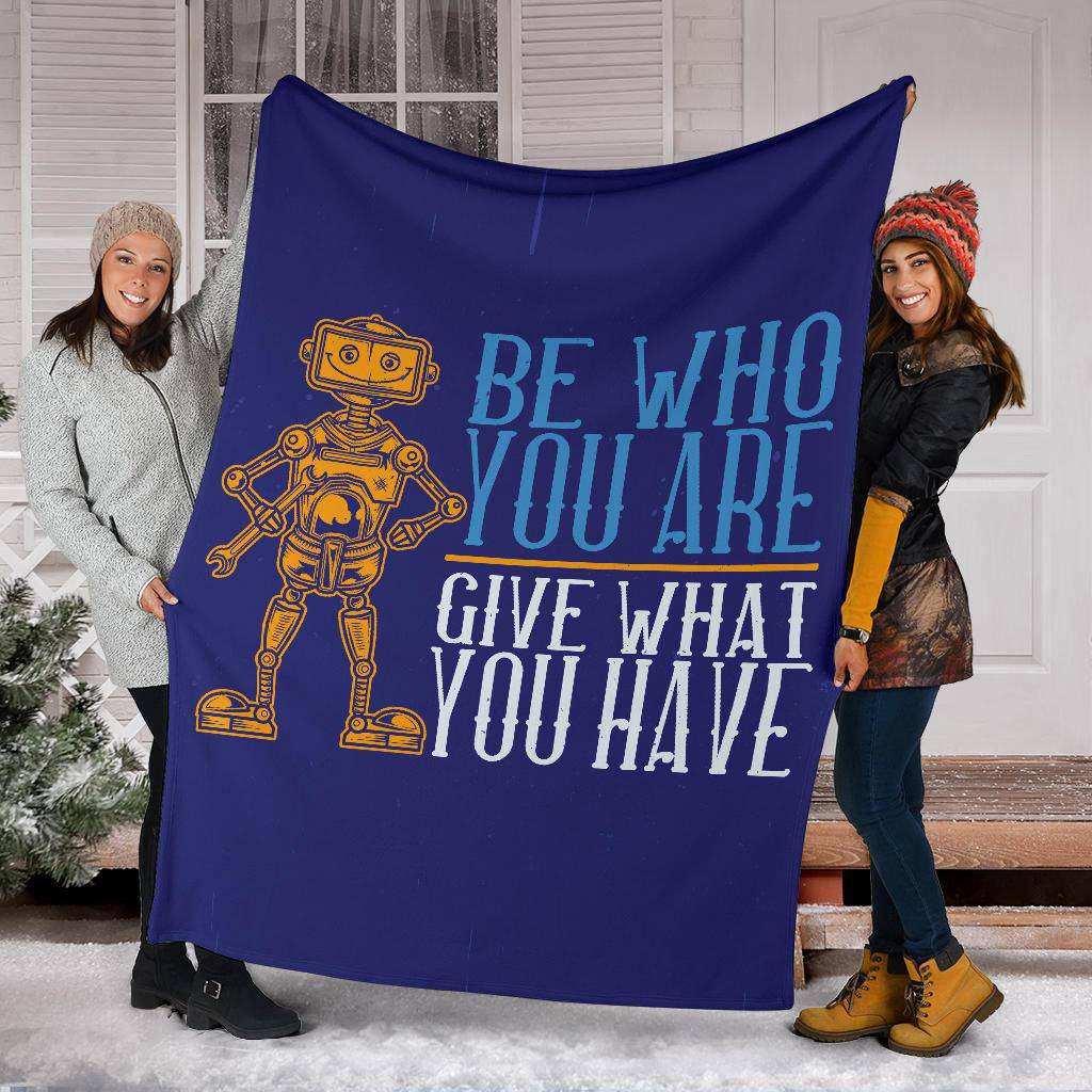 Be who you are Give what you have Motivational Inspiration Quotes Premium Blanket - Top Content | POD Collection | Free Shipping