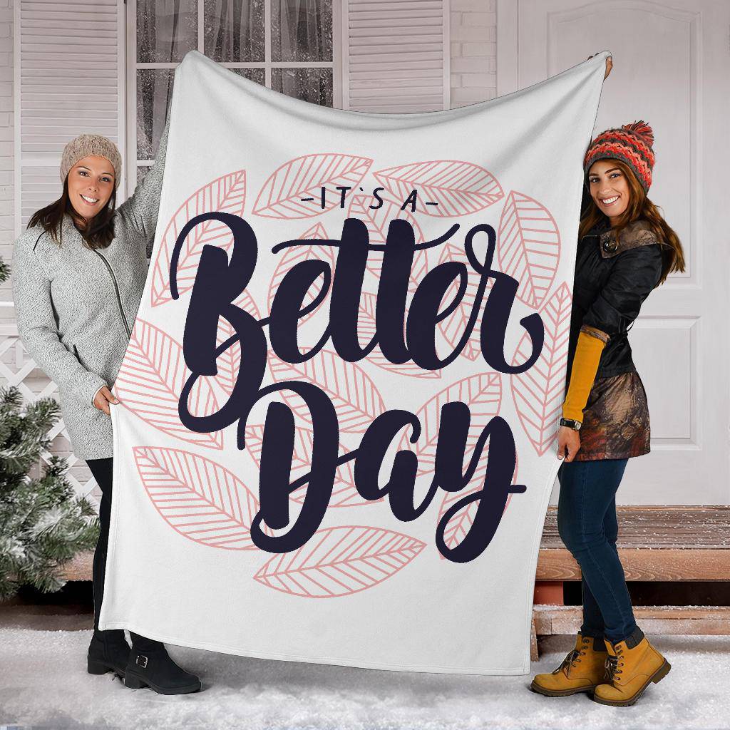 It's a Better Day Quote Inspiration Premium Blanket - Top Content | POD Collection | Free Shipping