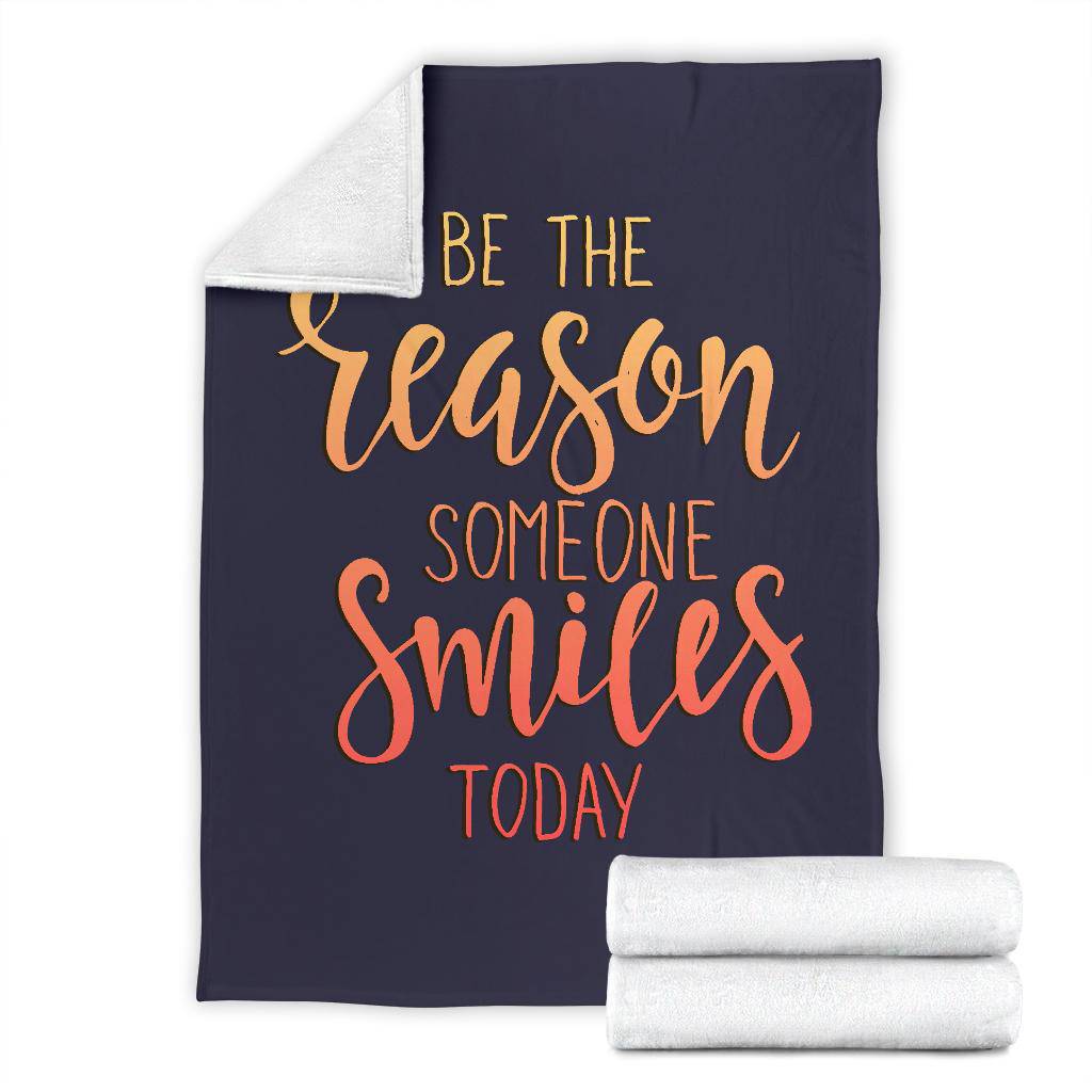 Premium Blanket Qoute Be Reason Someone Smiles Today Typography - Top Content | POD Collection | Free Shipping