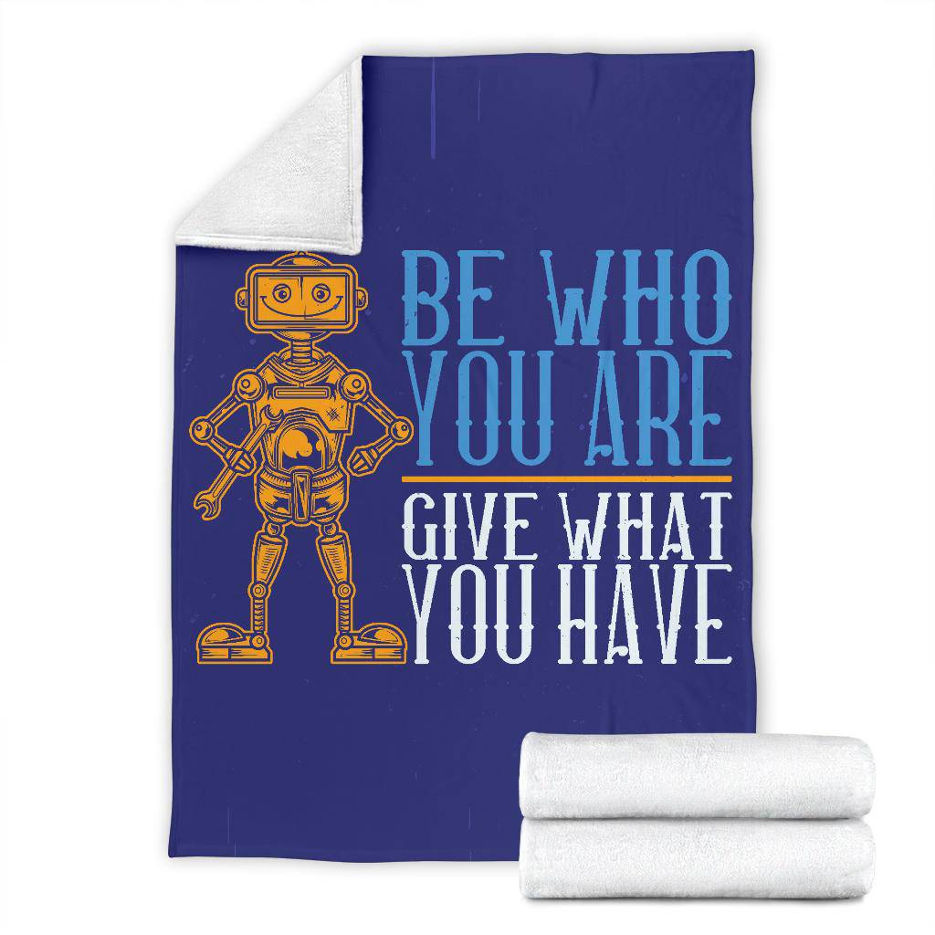 Be who you are Give what you have Motivational Inspiration Quotes Premium Blanket - Top Content | POD Collection | Free Shipping