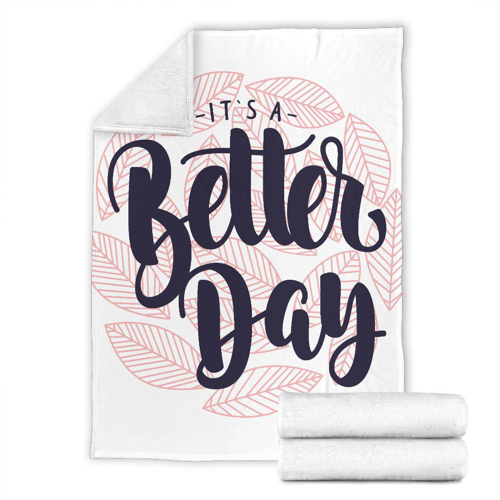 It's a Better Day Quote Inspiration Premium Blanket - Top Content | POD Collection | Free Shipping